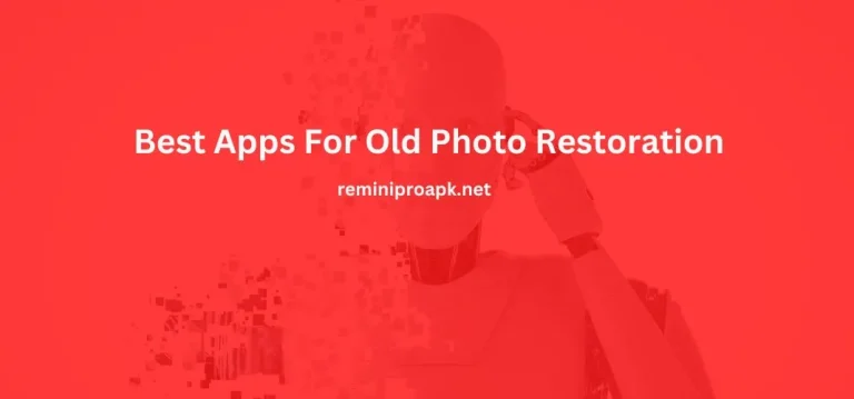 Best Apps For Old Photo Restoration (2023) – A Quick guide