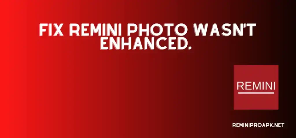 Fix Remini photo wasn't enhanced. 